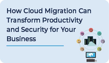 How A Cloud Migration Can Transform Productivity and Security